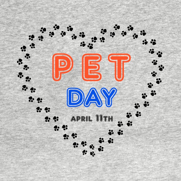 Pet Day April 11th Pawprint Heart , Pet owner Stuff by Fersan